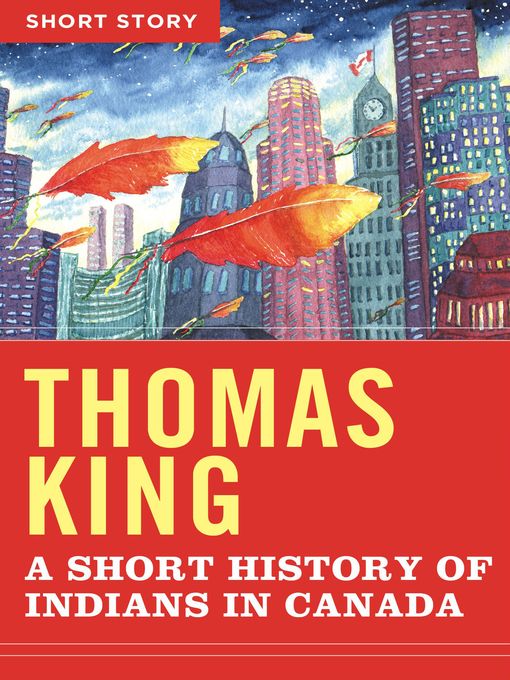 Title details for A Short History of Indians In Canada by Thomas King - Available